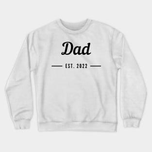 Dad EST. 2022. Simple Typography Design For The New Dad Or Dad To Be. Crewneck Sweatshirt